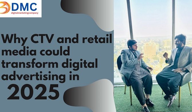 Why CTV and retail media could transform digital advertising in 2025.